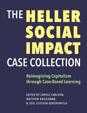 The Heller Social Impact Case Collection: Reimagining Capitalism through Case-Based Learning de Carole Carlson