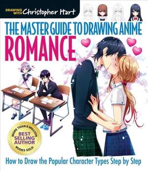 Master Guide to Drawing Anime, The: Romance de Christopher Hart