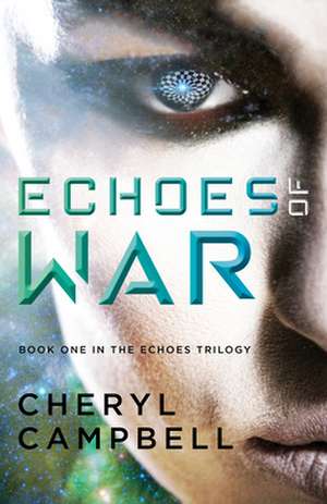 Echoes of War: Book One in the Echoes Trilogy de Cheryl Campbell