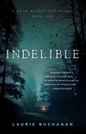 Indelible: A Sean McPherson Novel, Book 1 de Laurie Buchanan