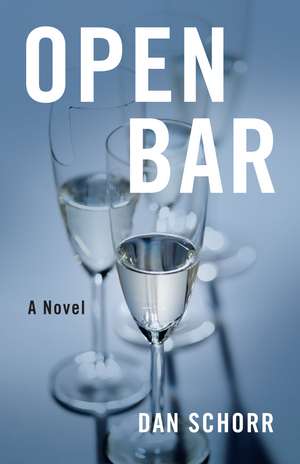 Open Bar: A Novel de Dan Schorr