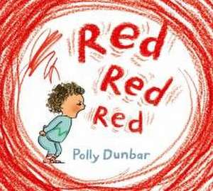 Red Red Red de Polly Dunbar