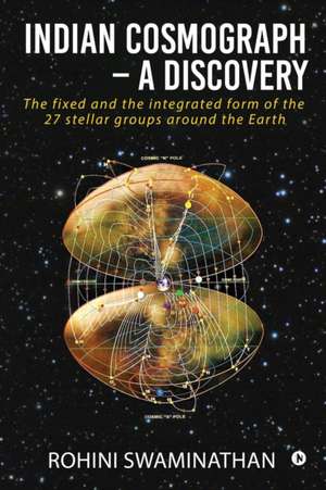 Indian Cosmograph - A Discovery: The fixed and the integrated form of the 27 stellar groups around the Earth de Rohini Swaminathan