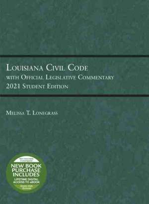 Louisiana Civil Code with Official Legislative Commentary de Melissa T. Lonegrass