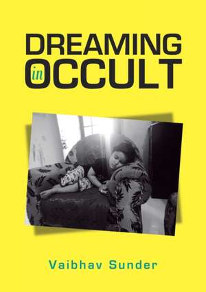 Dreaming in Occult de Vaibhav Sunder