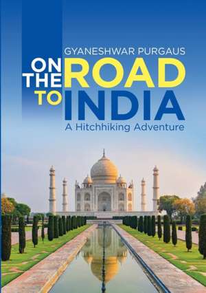 On the Road to India de Gyaneshwar Purgaus