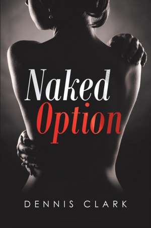 Naked Option de Dennis Clark