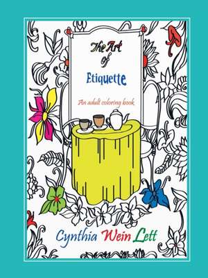 The Art of Etiquette de Cynthia Wein Lett