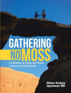 Gathering No Moss de Nilima Krishna Jayaraman MD