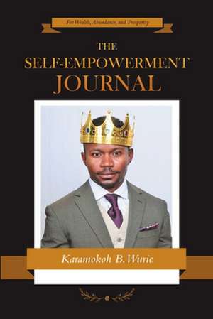 The Self-Empowerment Journal de Karamokoh B. Wurie