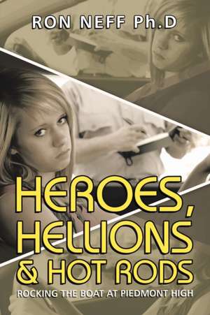 Heroes, Hellions & Hot Rods de Ron Neff Ph. D