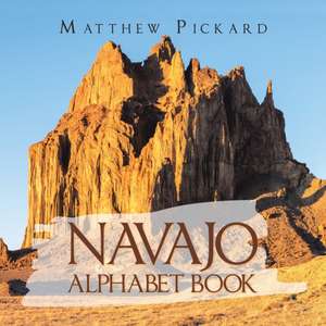 Navajo Alphabet Book de Matthew Pickard