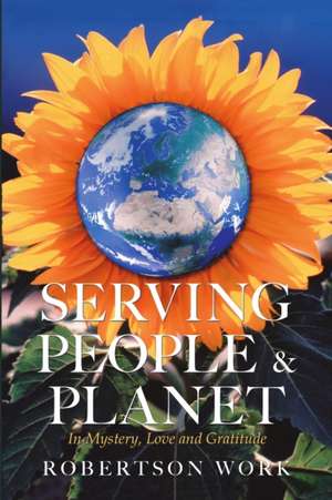 Serving People & Planet de Robertson Work
