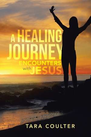 A Healing Journey de Tara Coulter