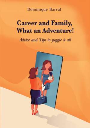 Career and Family, What an Adventure! de Dominique Barral