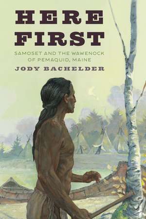 HERE FIRST STORY SAMOSET WAWENOK PEMAP de Jody Bachelder