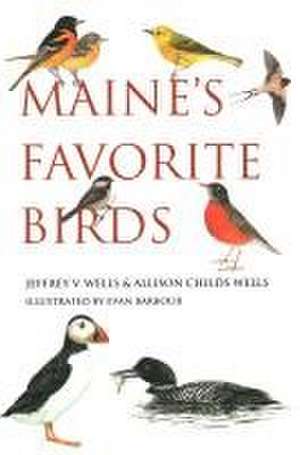 Maine's Favorite Birds de Jeffrey V. Wells