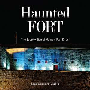 Haunted Fort de Liza Gardner Walsh