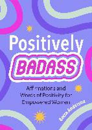 Positively Badass de Becca Anderson