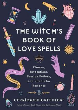 The Witch's Book of Love Spells de Cerridwen Greenleaf