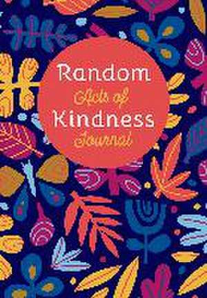 Random Acts of Kindness Journal de The Editors of Conari Press