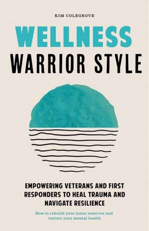 Wellness Warrior Style de Kim Colegrove