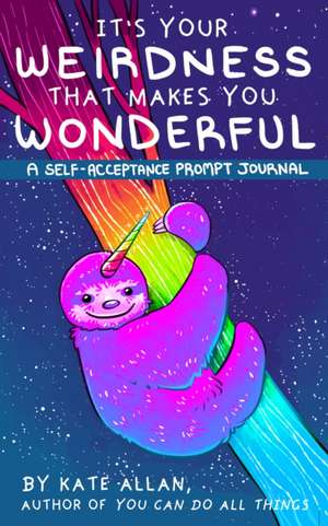 It's Your Weirdness that Makes You Wonderful de Kate Allan