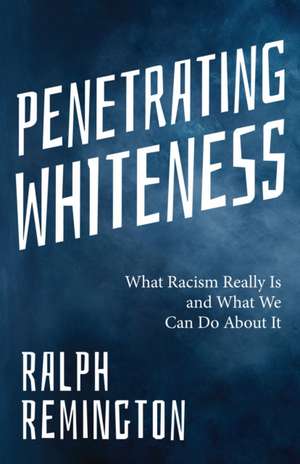 Penetrating Whiteness de Ralph Remington