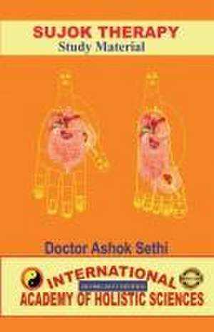 Sujok Therapy: Holistic Health for all de Doctor Ashok Sethi