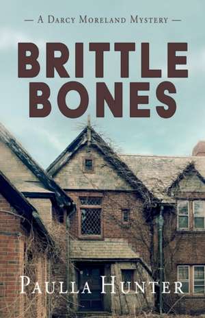 Brittle Bones de Paulla Hunter