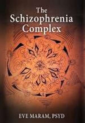 The Schizophrenia Complex de Eve Maram