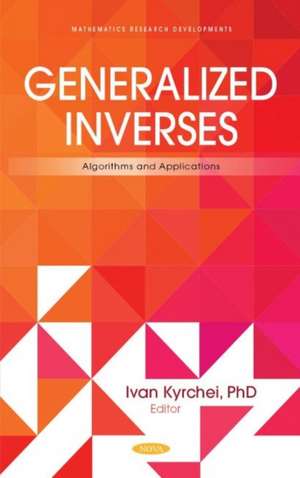 Generalized Inverses: Algorithms and Applications de Ivan Kyrchei