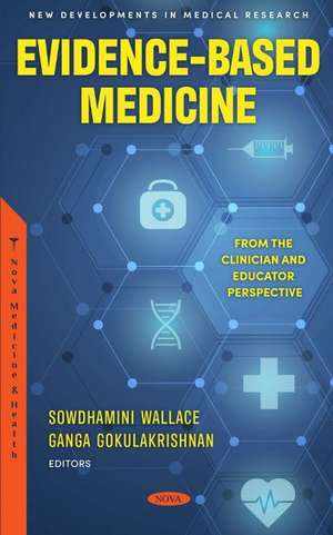 Evidence-Based Medicine: From the Clinician and Educator Perspective de Sowdhamini Wallace