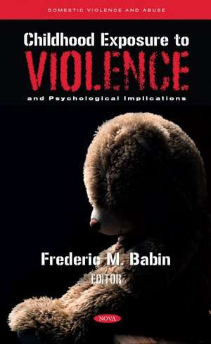 Childhood Exposure to Violence and Psychological Implications de Frederic M. Babin