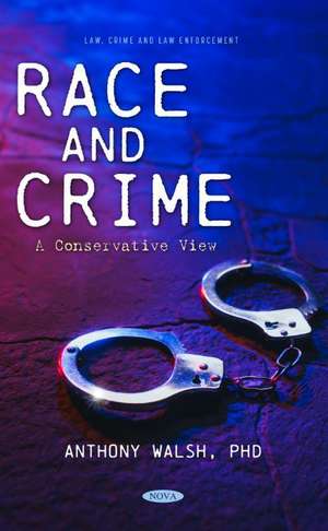 Race and Crime: A Conservative View de Anthony Walsh Ph.D.