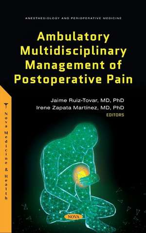 Ambulatory Multidisciplinary Management of Postoperative Pain de Jaime Ruiz-Tovar M.D., Ph.D.