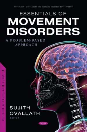 Essentials of Movement Disorders: A Problem-Based Approach de Ovallath Thazha Kuniyil Sujith