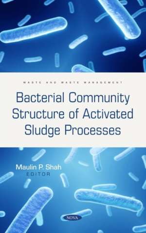 Bacterial Community Structure of Activated Sludge Processes de Maulin P. Shah