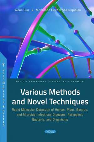 Various Methods and Novel Techniques: Rapid Molecular Detection of Human, Plant, Genetic, and Microbial Infectious Diseases, Pathogenic Bacteria, and Organisms de Wenli Sun