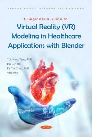 A Beginner's Guide to Virtual Reality (VR) Modeling in Healthcare Applications with Blender de Yuk Ming Tang