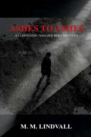 Ashes to Ashes de M. M. Lindvall