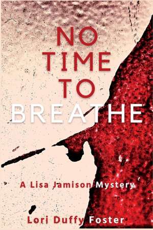 No Time to Breathe de Lori Duffy Foster