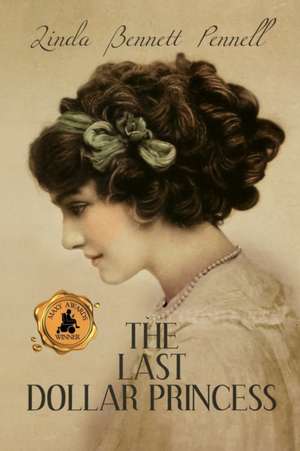 The Last Dollar Princess de Linda Bennett Pennell