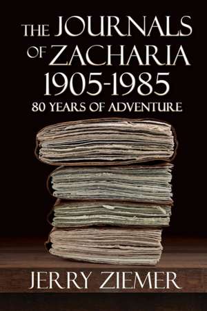 The Journals of Zacharia 1905-1985 de Jerry Ziemer