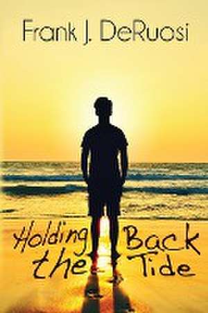 Holding Back the Tide de Frank J. Deruosi