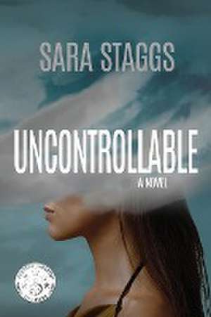 Uncontrollable de Sara Staggs