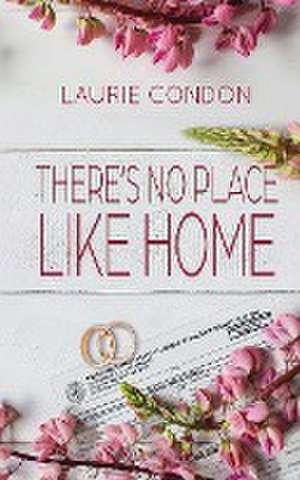 There's No Place Like Home de Laurie Condon