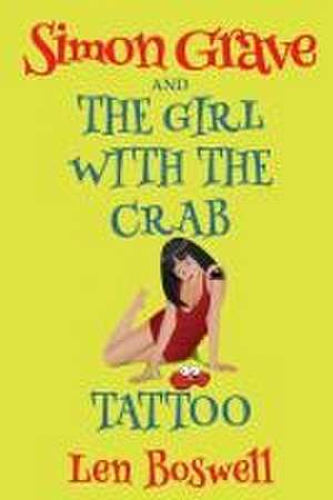 Simon Grave and the Girl with the Crab Tattoo de Len Boswell