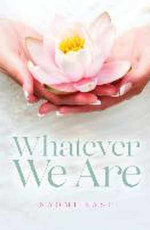 Whatever We Are de Naomi East