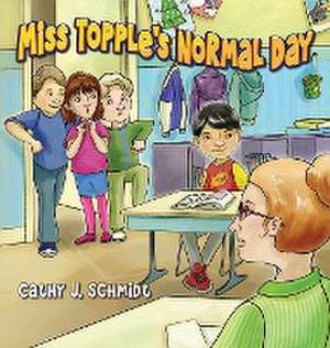 Miss Topple's Normal Day de Cathy J. Schmidt